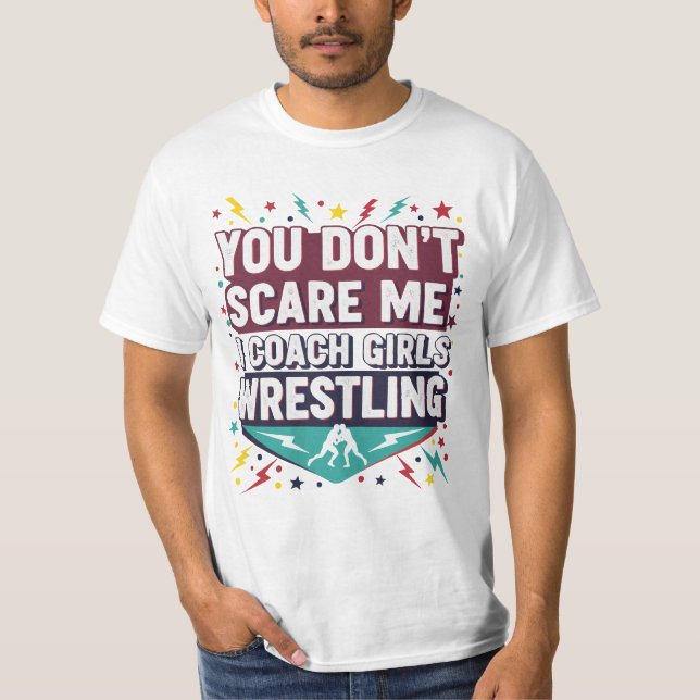  You Don't Scare Me I Coach Girls Wrestling T-Shirt (Vorderseite)