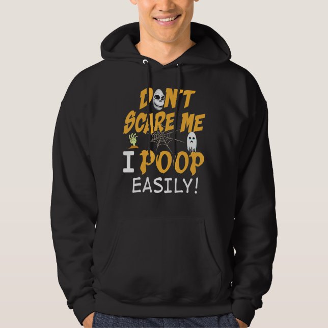 You Don't Scare Me I Poop Easily Halloween Can't T Hoodie (Vorderseite)