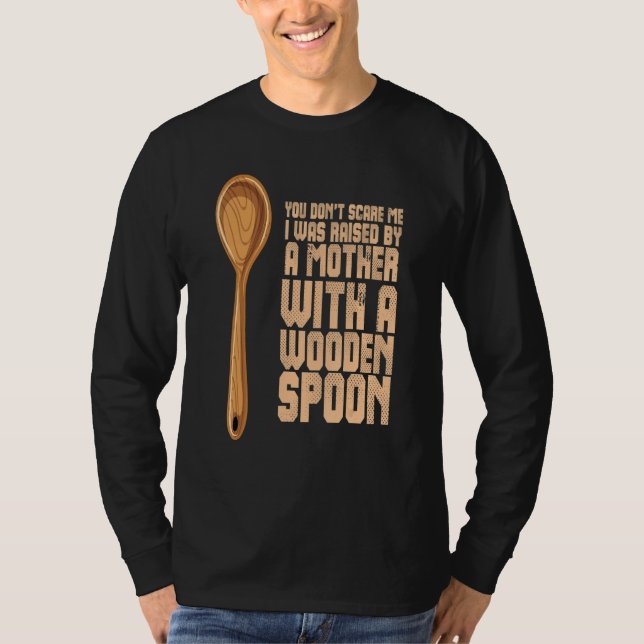 YOU DON'T SCARE ME I WAS RAISED BY A MOTHER WITH A T-Shirt (Vorderseite)