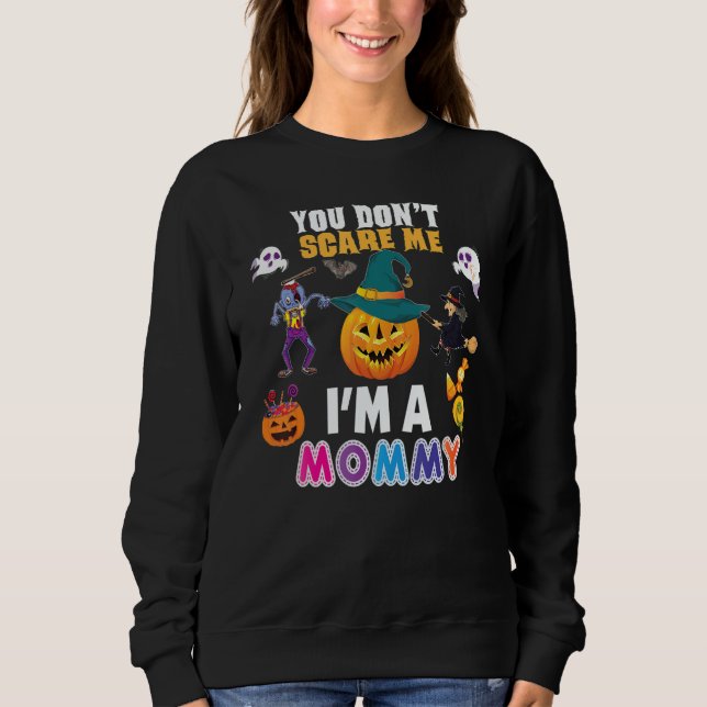 You Don't Scare Me I'm A Mommy Can't Halloween Pum Sweatshirt (Vorderseite)