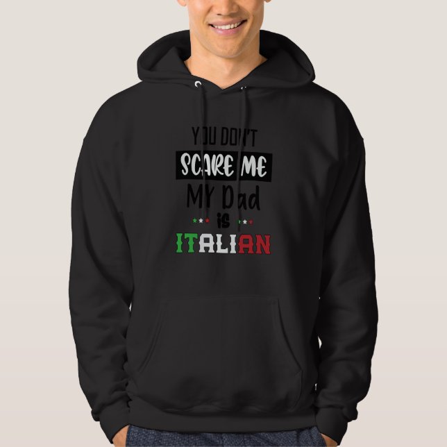 You Don't Scare Me My Dad is Italian  Italia Italy Hoodie (Vorderseite)