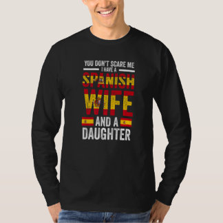 you don't scare me Spanish wife daughter Spanish f T-Shirt