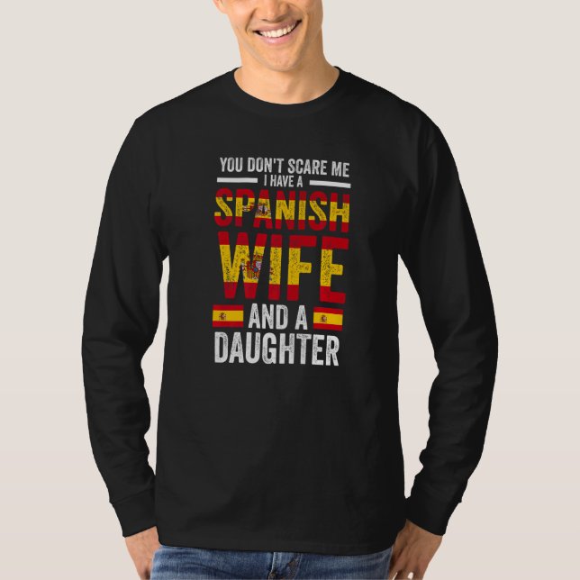 you don't scare me Spanish wife daughter Spanish f T-Shirt (Vorderseite)
