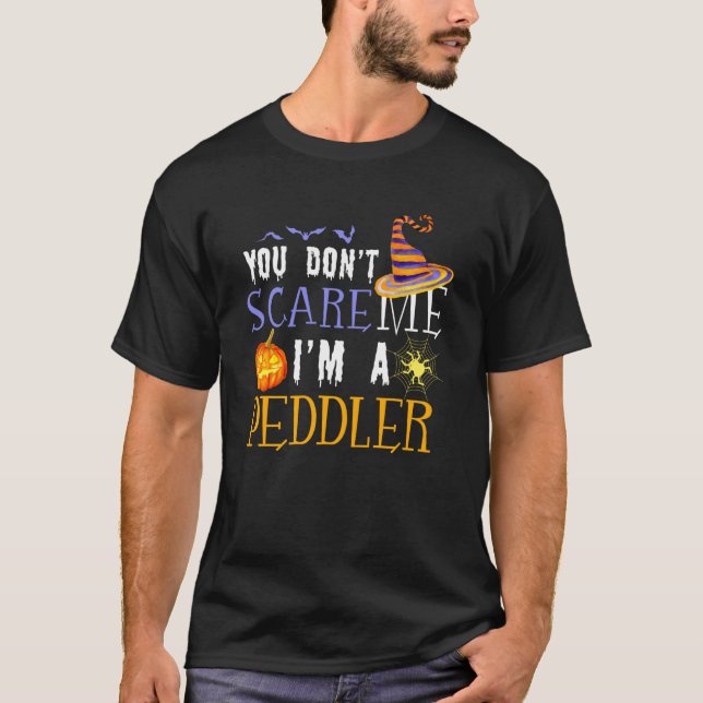 You Don't Scare Peddler Halloween Saying Fun T-Shirt (Vorderseite)