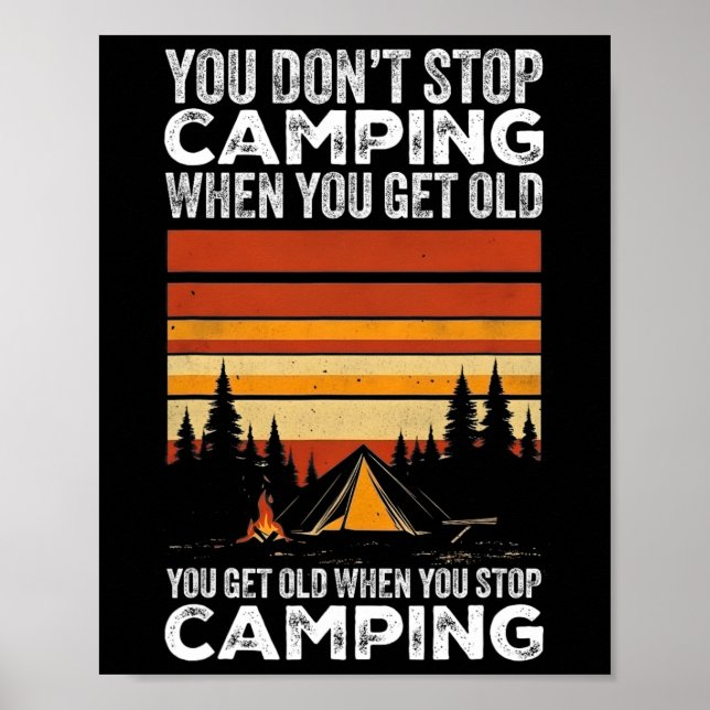 You Don't Stop Camping When You Get Old Funny Camp Poster (Vorne)