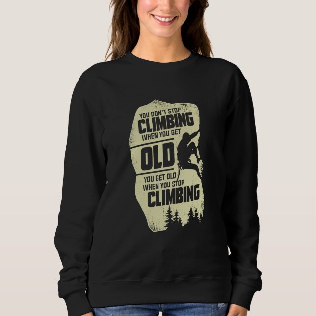 You Don't Stop Climbing When You Get Old Climber Sweatshirt (Vorderseite)