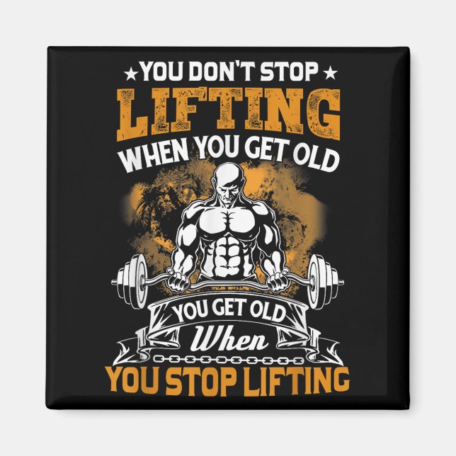 You Don't Stop Lifting When You Get Old Gift Weigh Magnet (Vorne)