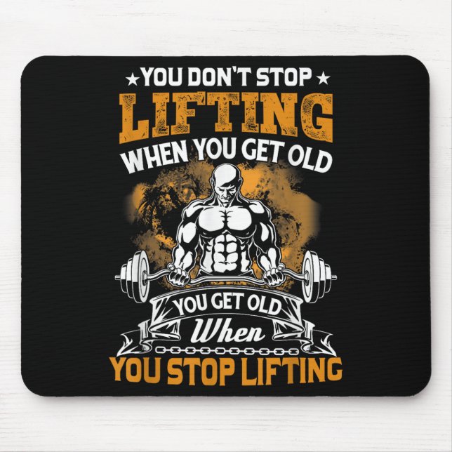 You Don't Stop Lifting When You Get Old Gift Weigh Mousepad (Vorne)