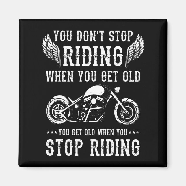 You Dont Stop Riding When You Get Old Motorcyclis  Magnet (Vorne)