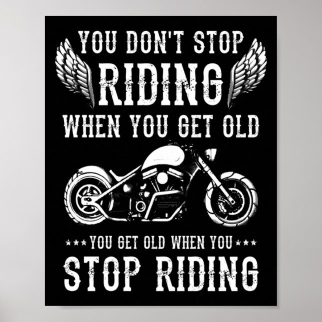You Dont Stop Riding When You Get Old Motorcyclis  Poster (Vorne)