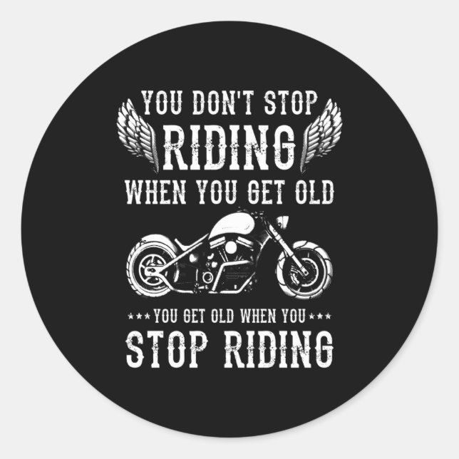 You Dont Stop Riding When You Get Old Motorcyclis  Runder Aufkleber (Vorderseite)