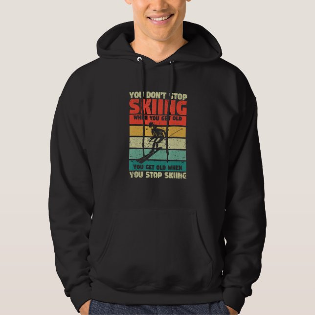 You Don't Stop Skiing When You Get Old Funny Ski L Hoodie (Vorderseite)