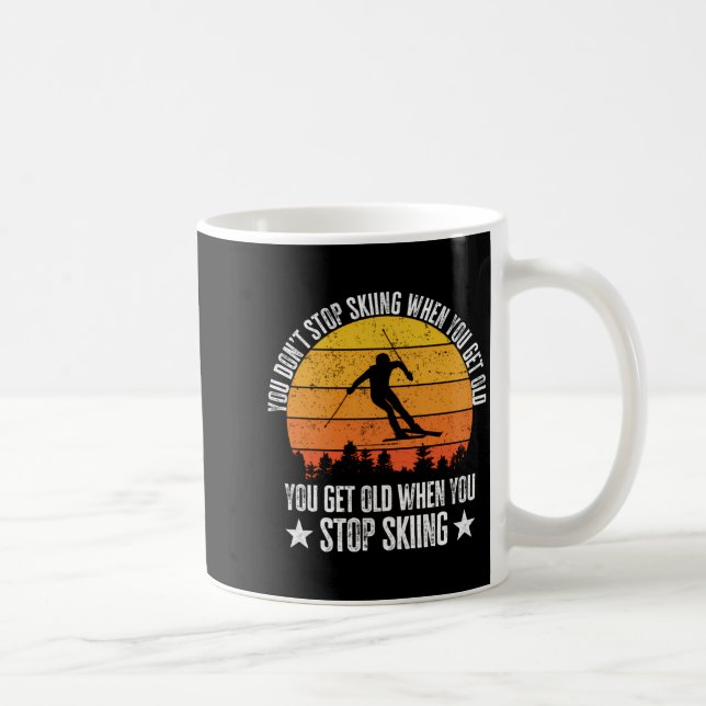 You Dont Stop Skiing When You Get Old Funny Skier  Kaffeetasse (Rechts)