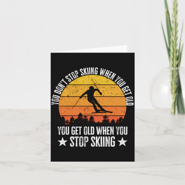 You Dont Stop Skiing When You Get Old Funny Skier  Karte (Vorderseite)