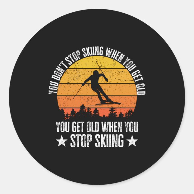 You Dont Stop Skiing When You Get Old Funny Skier  Runder Aufkleber (Vorderseite)