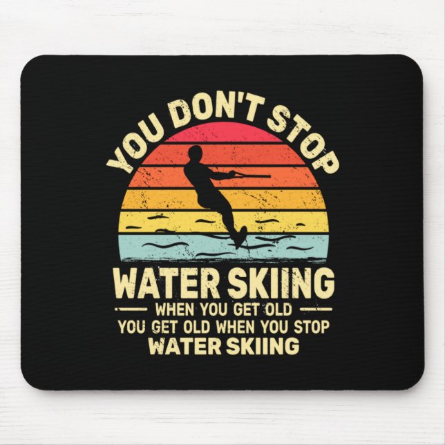 You Dont Stop Water Skiing When Get Old Water Ski  Mousepad (Vorne)