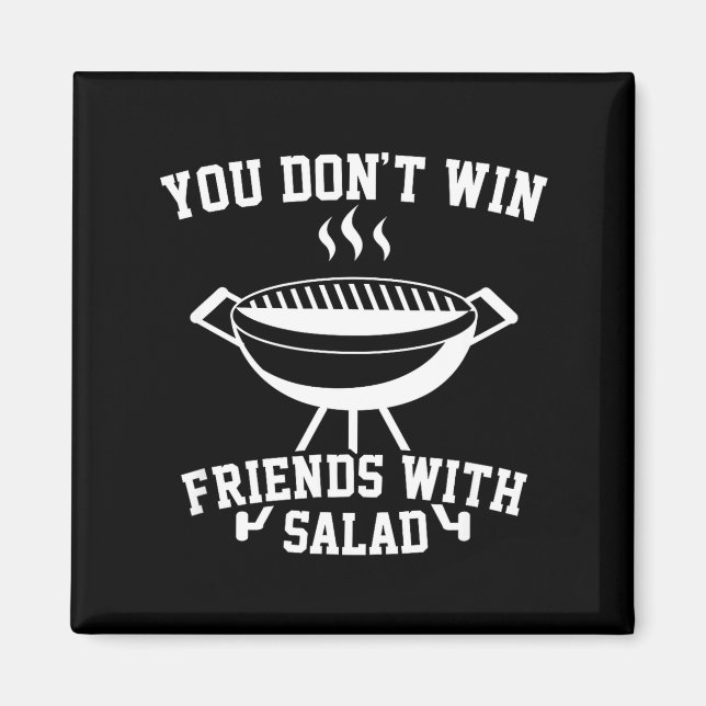 You Don't Win Friends With Salad - Funny  Magnet (Vorne)