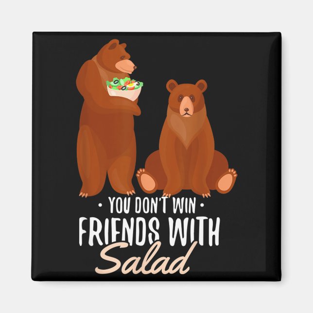 You Dont Win Friends With Salad Funny Vegan Bear S Magnet (Vorne)
