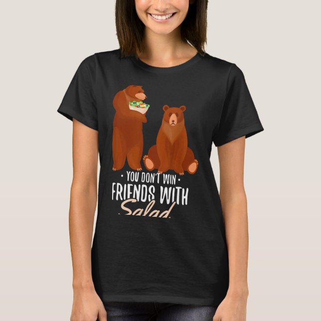 You Dont Win Friends With Salad Funny Vegan Bear S T-Shirt (Vorderseite)