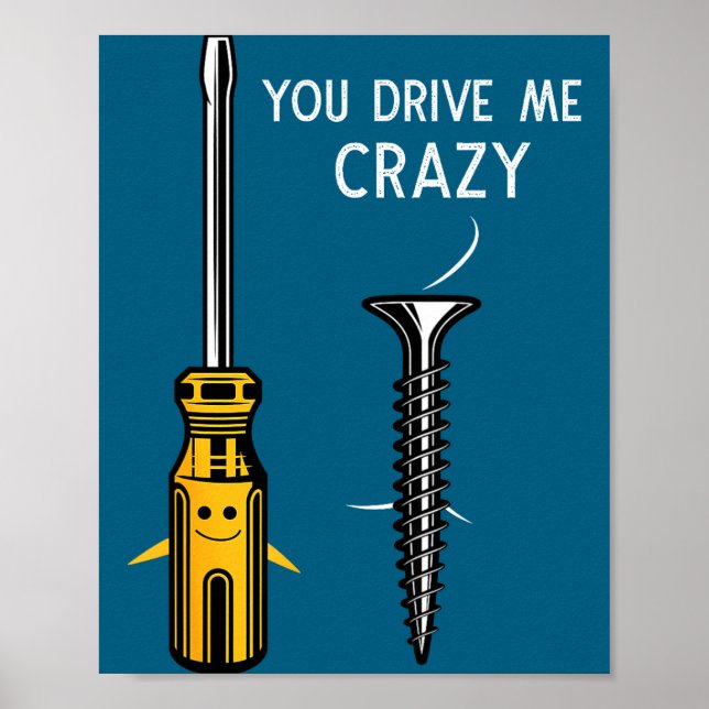 You Drive Me Crazy Men Saying Dirty Funny Quote Ha Poster (Vorne)