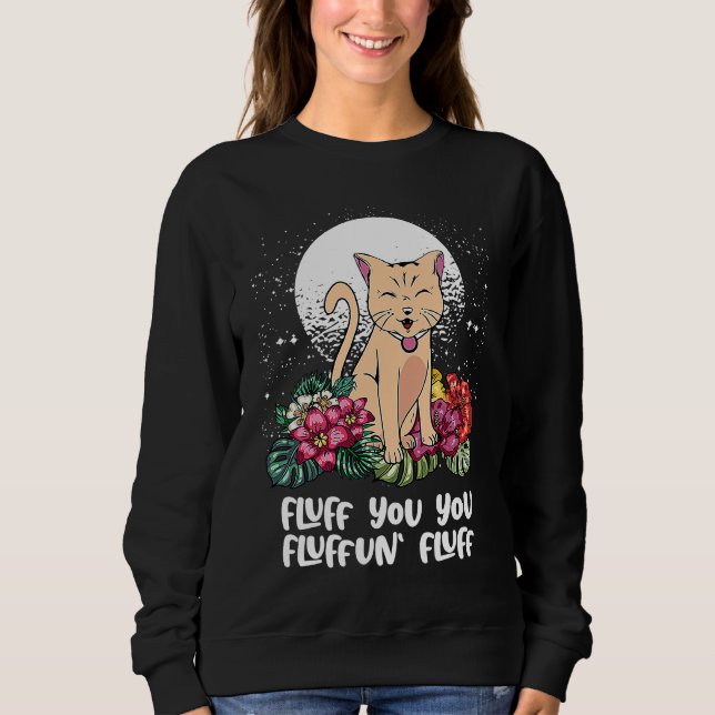 You Fluffun Fluff Cat  Animal Meme Kitten Animal P Sweatshirt (Vorderseite)