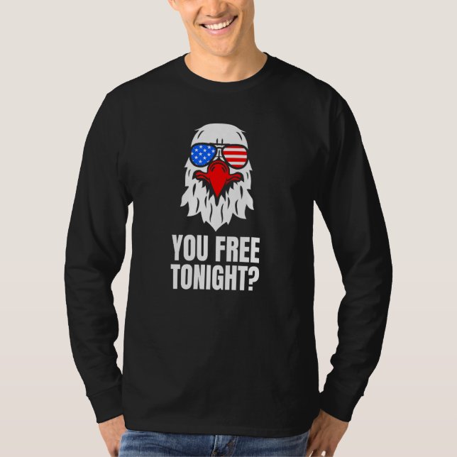 You Free Tonight Patriotic American Bald Eagle 4th T-Shirt (Vorderseite)