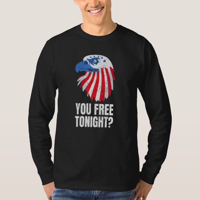 You Free Tonight Patriotic American Bald Eagle 4th T-Shirt (Vorderseite)