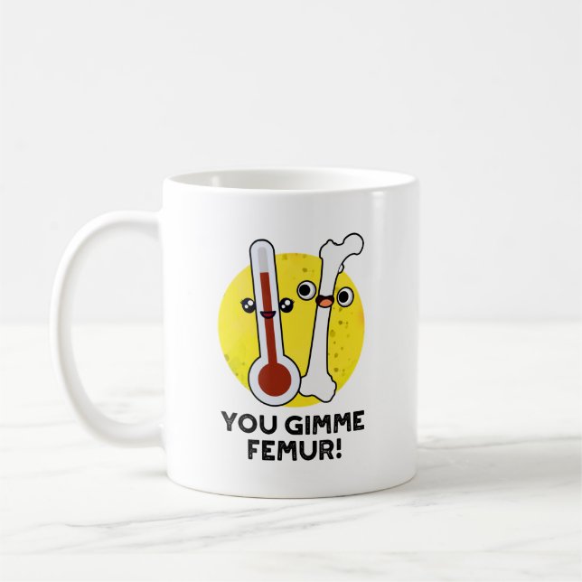 You Gimme Femur Funny Song Bone Puff Kaffeetasse (Links)