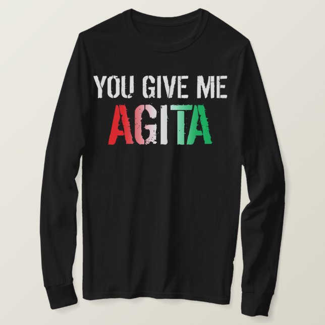 You Give Me Agita Costume Italian Saying Italy T-Shirt (Design vorne)