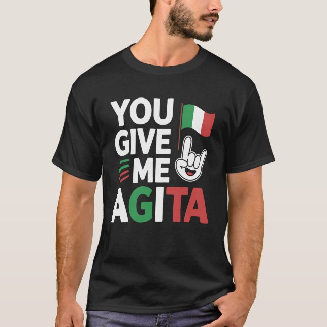 You Give Me Agita Italian Slang Saying Funny Itali T-Shirt (Vorderseite)