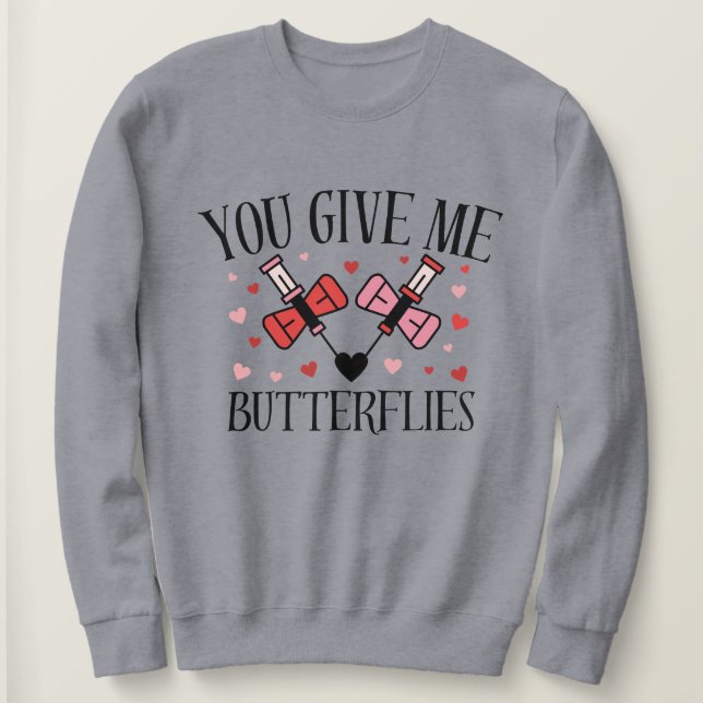 You Give Me Butterflies Humor Valentine's  Shirt  (Design vorne)