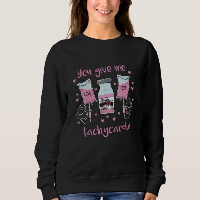 You Give Me Tachycardia ICU Nurse Pink Valentines  Sweatshirt (Vorderseite)