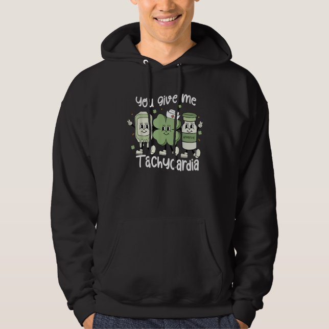 You Give Me Tachycardia ICU Nurse St Patricks Day  Hoodie (Vorderseite)