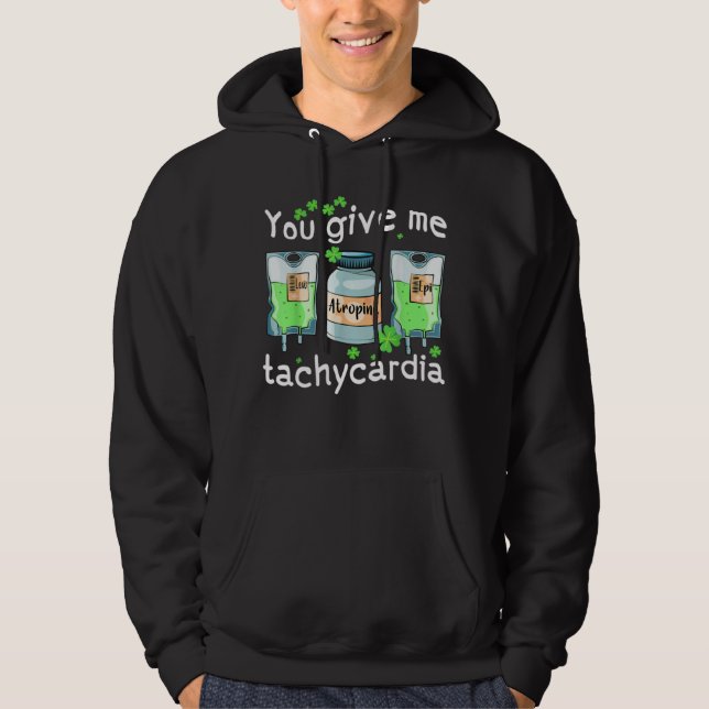 You Give Me Tachycardia Nurse St Patrick s Day Pha Hoodie (Vorderseite)