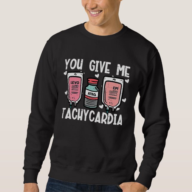 You Give Me Tachycardia Nurse Valentines Day Scrub Sweatshirt (Vorderseite)