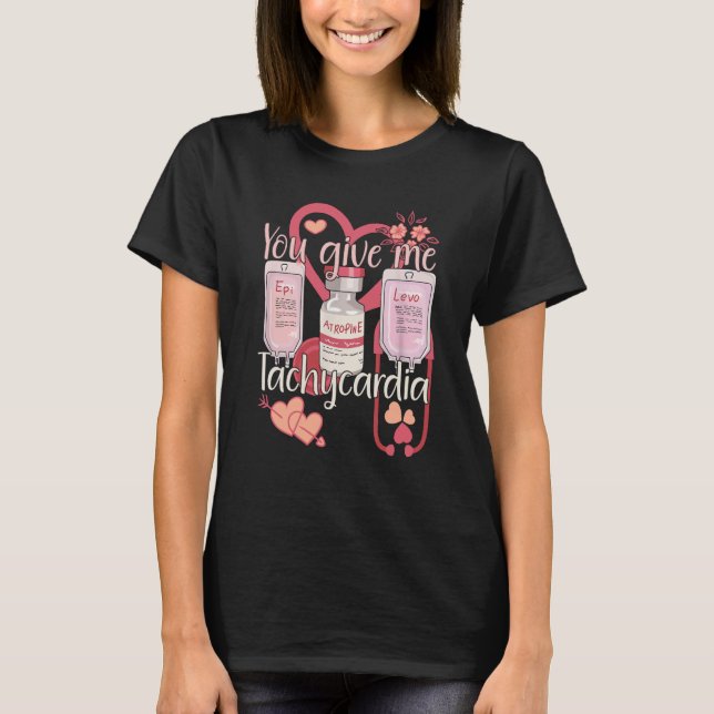 You Give Me Tachycardia Nurse Valentineu2019s Day  T-Shirt (Vorderseite)