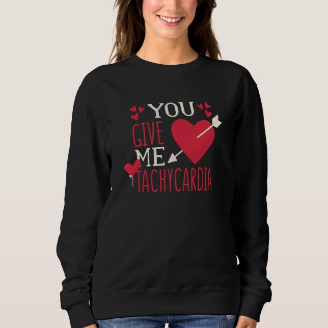 You Give Me Tachycardia Valentine's Day ICU Nurse Sweatshirt (Vorderseite)
