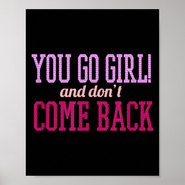 You Go Girl And Don't Come Back  Poster (Vorne)