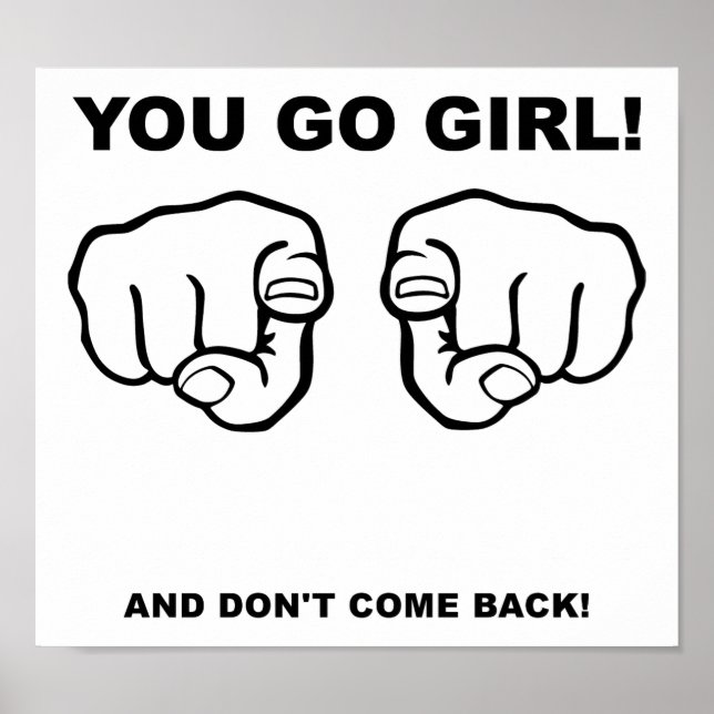 You Go Girl Funny Poster (Vorne)