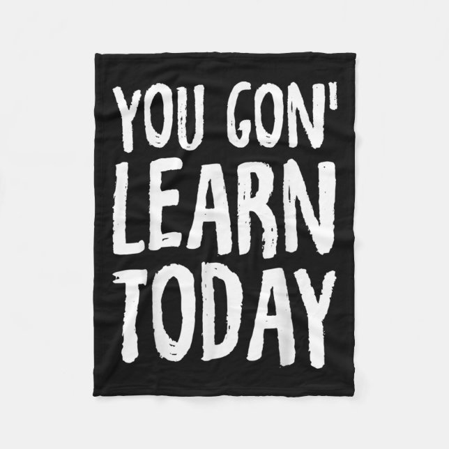 You Gon Learn Today Motivational Design  Fleecedecke (Vorderseite)