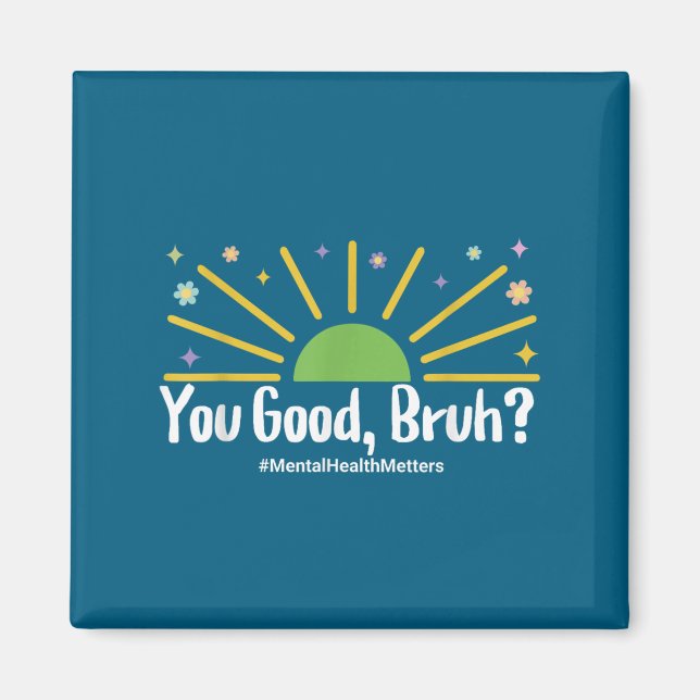 You Good Bruh Mental Health S Tee For Men Women  Magnet (Vorne)