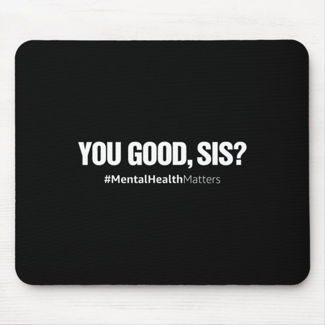 You Good Sis Mental Health Human Brain Counselor T Mousepad (Vorne)
