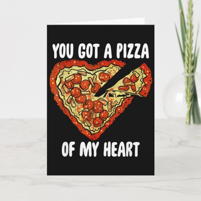 You Got A Pizza Of My Heart Shirt Funny Pizza Vale Karte (Vorderseite)