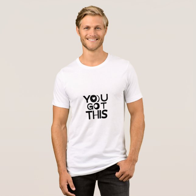 YOU GOT THIS – Bold Motivational Quote T-Shirt Tri-Blend Shirt (Vorderseite voll)