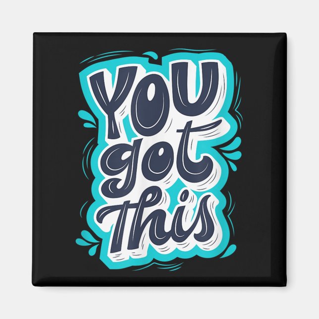 You Got This Insrational Motivational Quote Saying Magnet (Vorne)
