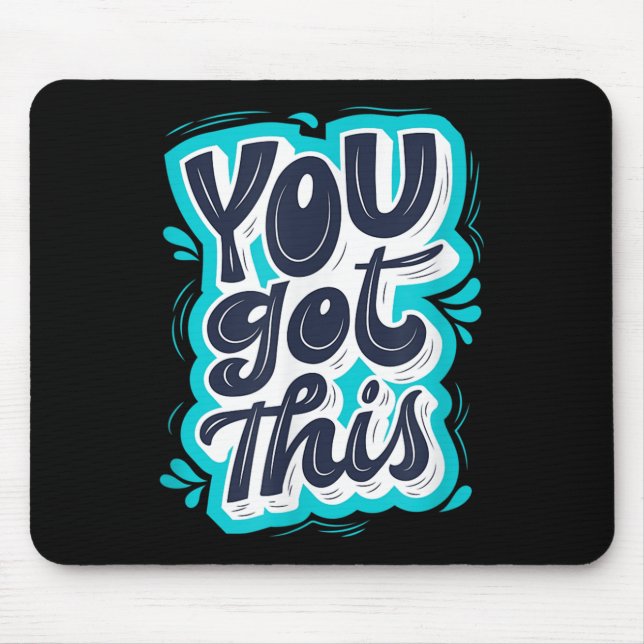 You Got This Insrational Motivational Quote Saying Mousepad (Vorne)