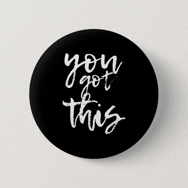 You Got This Motivational And Sitive  Button (Vorderseite)