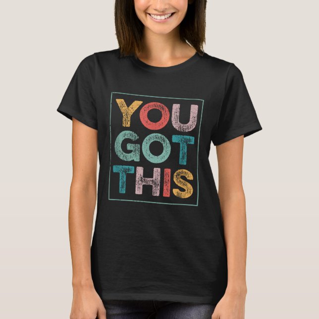 You Got This Saying Cool Motivational Quote  T-Shirt (Vorderseite)