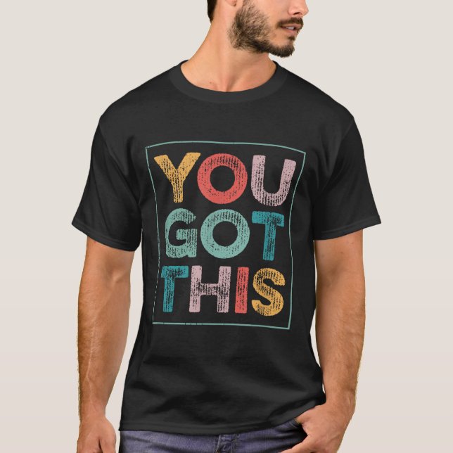 You Got This Saying Cool Motivational Quote  T-Shirt (Vorderseite)