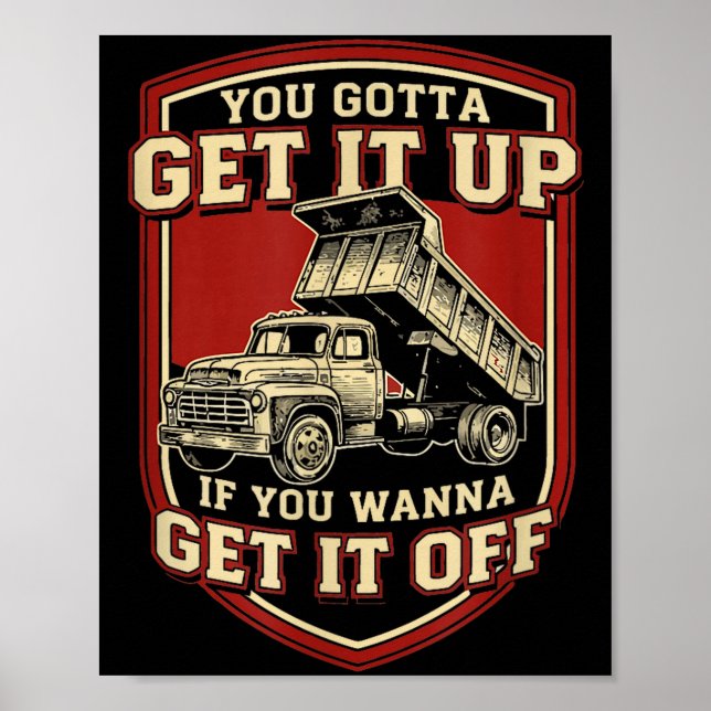 You Gotta Get Funny Dump Truck Driver Trucking Dad Poster (Vorne)